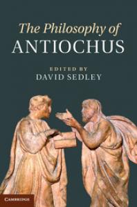 Αντίοχος Ασκαλωνίτης: η απόκρουση του σκεπτικισμού Εξώφυλλο Antiochus of Ascalon, edited D. Sedley